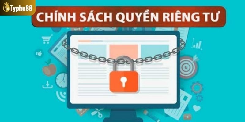 Tìm hiểu thông tin tổng quan về quyền riêng tư